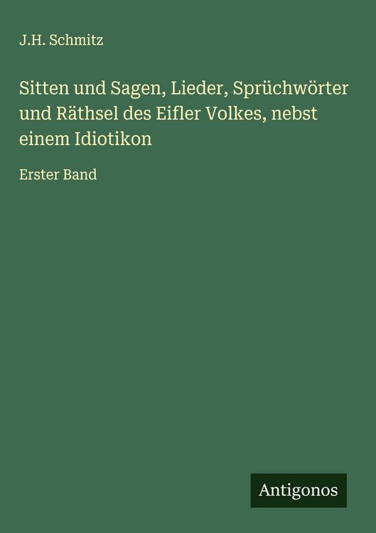 Produktbild: Sitten und Sagen, Lieder, Spr&uuml;chw&ouml;rter und R&auml;thsel des Eifler Volkes, nebst einem Idiotikon