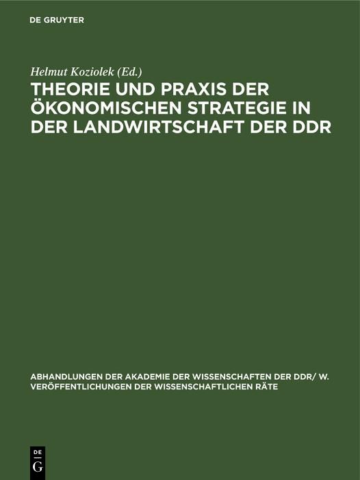Produktbild: Theorie und Praxis der &ouml;konomischen Strategie in der Landwirtschaft der DDR