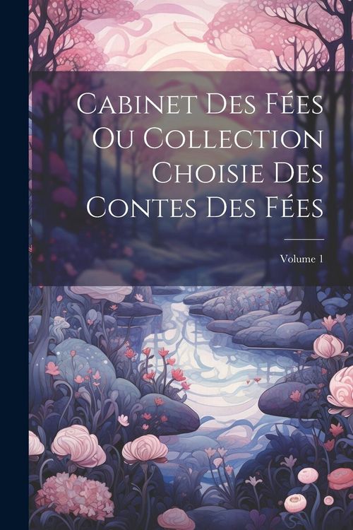 Produktbild: Cabinet Des F&eacute;es Ou Collection Choisie Des Contes Des F&eacute;es; Volume 1