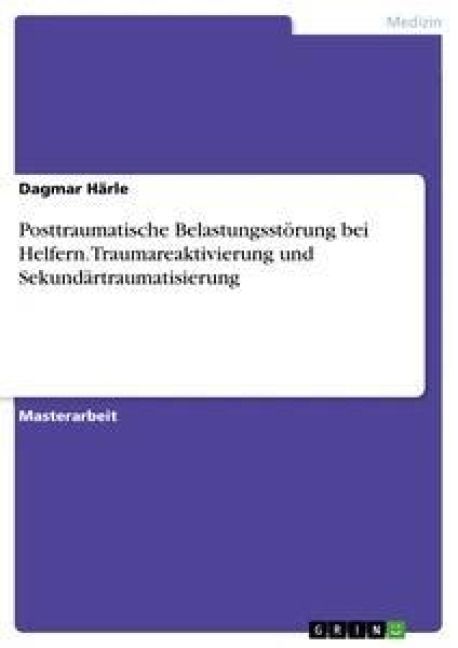 Produktbild: Posttraumatische Belastungsst&ouml;rung bei Helfern. Traumareaktivierung und Sekund&auml;rtraumatisierung