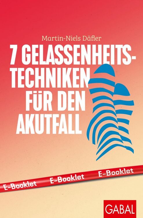 Produktbild: 7 Gelassenheits-Techniken f&uuml;r den Akutfall