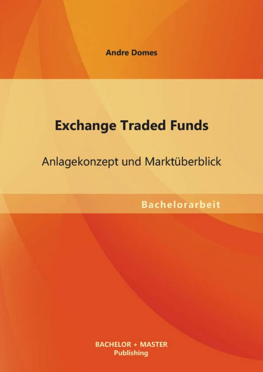 Produktbild: Exchange Traded Funds: Anlagekonzept und Markt&uuml;berblick