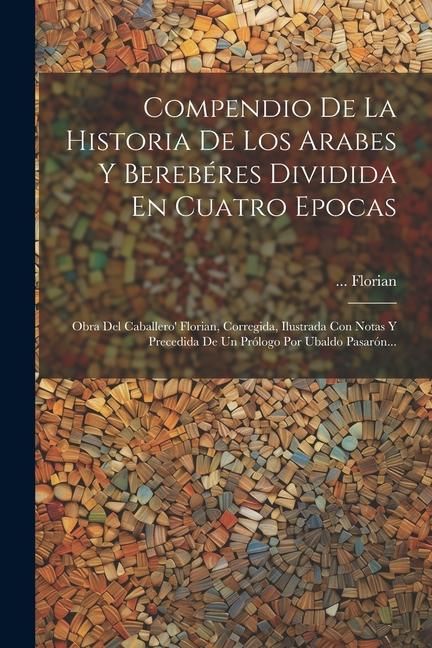 Produktbild: Compendio De La Historia De Los Arabes Y Bereb&eacute;res Dividida En Cuatro Epocas