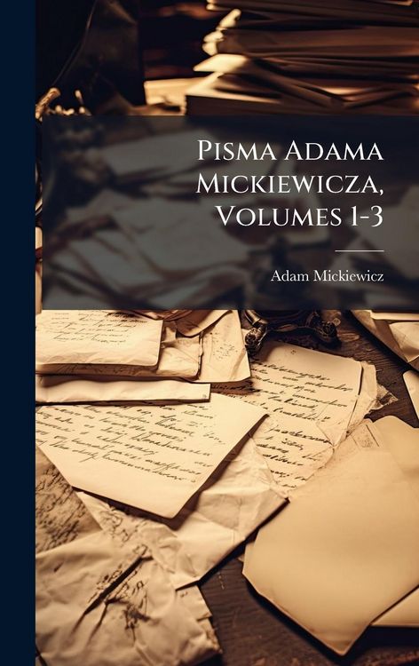 Produktbild: Pisma Adama Mickiewicza, Volumes 1-3