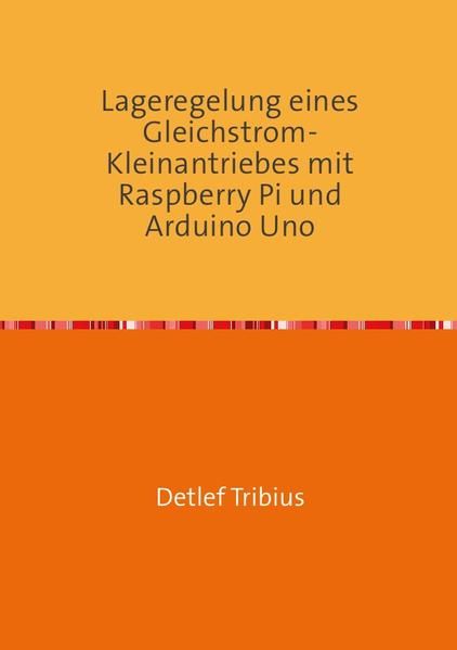 Produktbild: Lageregelung eines Gleichstrom-Kleinantriebes mit Raspberry Pi und Arduino Uno