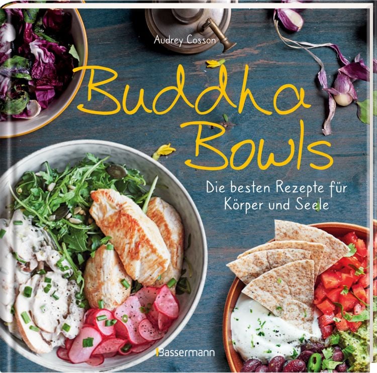 Produktbild: Buddha Bowls - die besten Rezepte f&uuml;r K&ouml;rper und Seele: ausgewogen, lecker, vollwertig