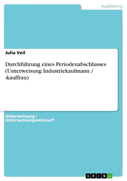 Produktbild: Durchf&uuml;hrung eines Periodenabschlusses (Unterweisung Industriekaufmann / -kauffrau)