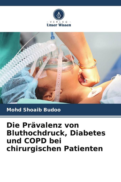 Produktbild: Die Pr&auml;valenz von Bluthochdruck, Diabetes und COPD bei chirurgischen Patienten