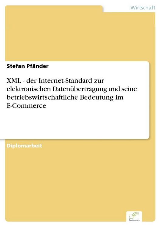 Produktbild: XML - der Internet-Standard zur elektronischen Daten&uuml;bertragung und seine betriebswirtschaftliche Bedeutung im E-Commerce