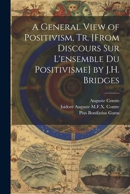 Produktbild: A General View of Positivism, Tr. [From Discours Sur L'ensemble Du Positivisme] by J.H. Bridges