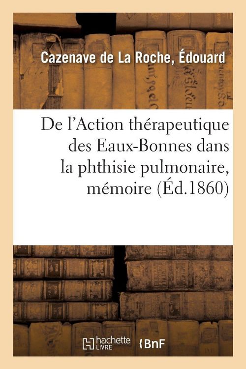 Produktbild: De l'Action th&eacute;rapeutique des Eaux-Bonnes dans la phthisie pulmonaire, m&eacute;moire