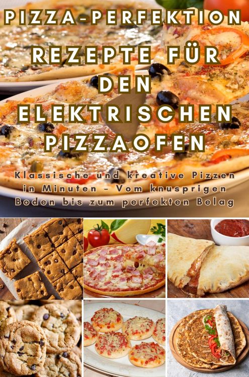 Produktbild: Pizza-Perfektion: Rezepte f&uuml;r den Elektrischen Pizzaofen