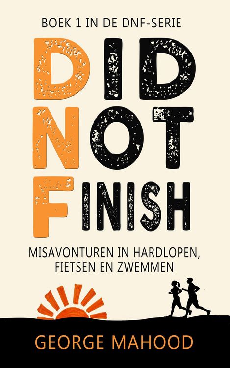 Produktbild: Did Not Finish: Misavonturen in hardlopen, fietsen en zwemmen (DNF-SERIE, #1)