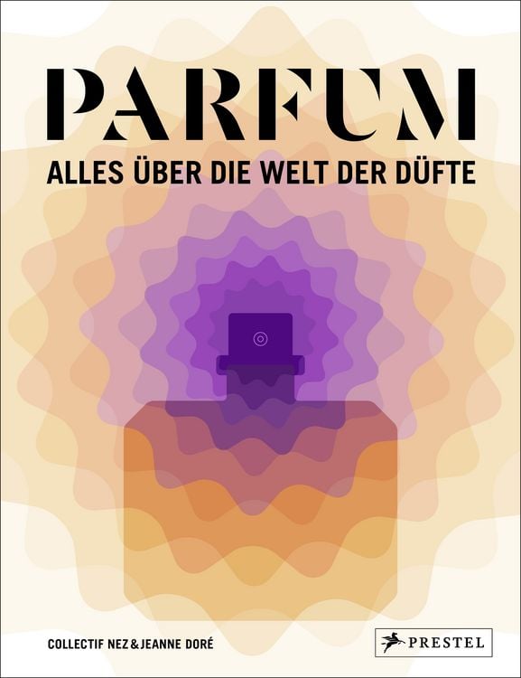 Produktbild: PARFUM: Alles &uuml;ber die Welt der D&uuml;fte