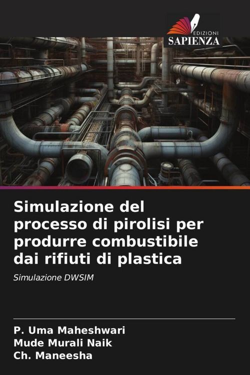 Produktbild: Simulazione del processo di pirolisi per produrre combustibile dai rifiuti di plastica
