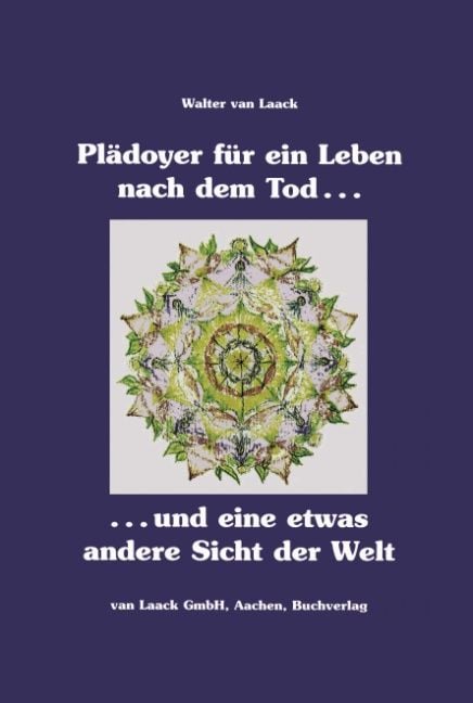 Produktbild: Pl&auml;doyer f&uuml;r ein Leben nach dem Tod und eine etwas andere Sicht der Welt