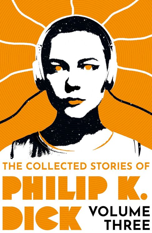 Produktbild: The Collected Stories of Philip K. Dick Volume 3