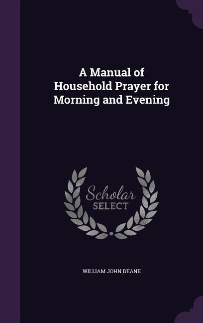 Produktbild: A Manual of Household Prayer for Morning and Evening