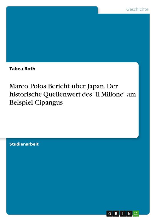 Produktbild: Marco Polos Bericht &uuml;ber Japan. Der historische Quellenwert des "Il Milione" am Beispiel Cipangus