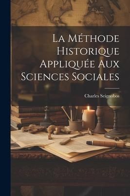Produktbild: La m&eacute;thode Historique Appliqu&eacute;e Aux Sciences Sociales