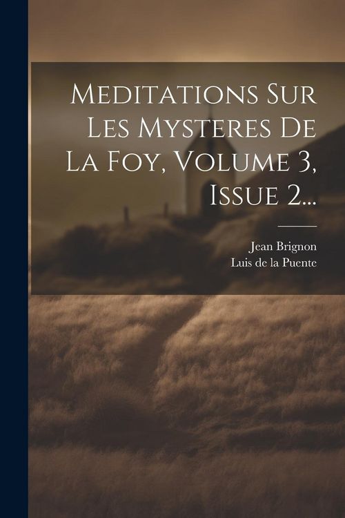 Produktbild: Meditations Sur Les Mysteres De La Foy, Volume 3, Issue 2...