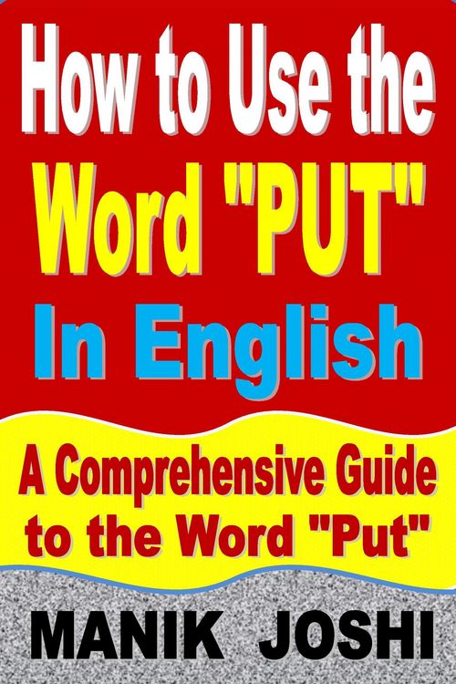 Produktbild: How to Use the Word "Put" In English: A Comprehensive Guide to the Word "Put" (Words In Common Usage, #6)