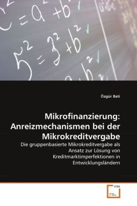 Produktbild: Bati, &Ouml;: Mikrofinanzierung: Anreizmechanismen bei der Mikrok