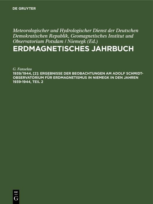 Produktbild: Ergebnisse der Beobachtungen am Adolf Schmidt-Observatorium f&uuml;r Erdmagnetismus in Niemegk in den Jahren 1939-1944, Teil 2
