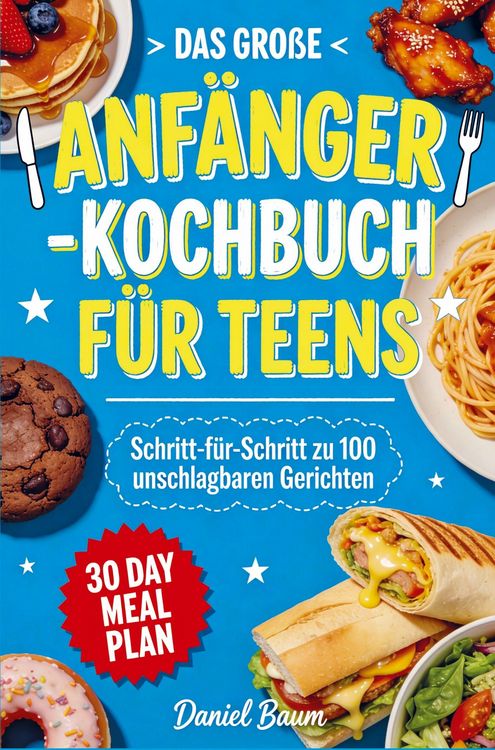 Produktbild: Das gro&szlig;e Anf&auml;nger-Kochbuch f&uuml;r Teens