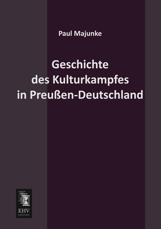 Produktbild: Geschichte des Kulturkampfes in Preu&szlig;en-Deutschland