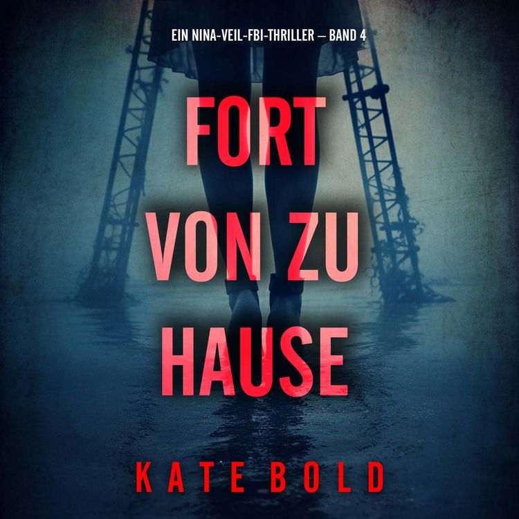 Produktbild: Fort von zu Hause (Ein Nina-Veil-FBI-Thriller &ndash; Band 4)