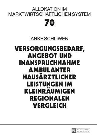 Produktbild: Versorgungsbedarf, Angebot und Inanspruchnahme ambulanter hausaerztlicher Leistungen im kleinraeumigen regionalen Vergleich