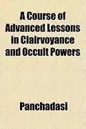 Produktbild: A Course of Advanced Lessons in Clairvoyance and Occult Powers