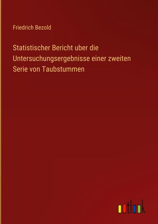 Produktbild: Statistischer Bericht uber die Untersuchungsergebnisse einer zweiten Serie von Taubstummen