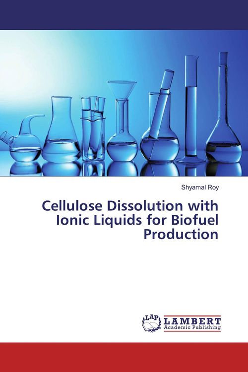 Produktbild: Cellulose Dissolution with Ionic Liquids for Biofuel Production