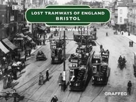 Produktbild: Waller, P: Lost Tramways of England: Bristol