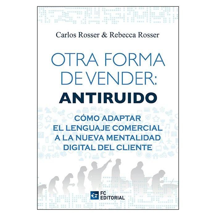 Produktbild: Otra Forma De Vender: Antiruido, C&oacute;mo Adaptar El Lenguaje Comercial a La Nueva Mentalidad Del Cliente