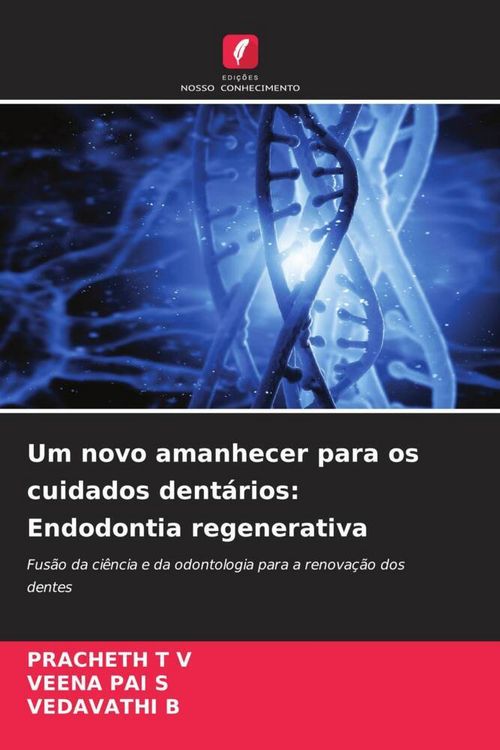 Produktbild: Um novo amanhecer para os cuidados dent&aacute;rios: Endodontia regenerativa