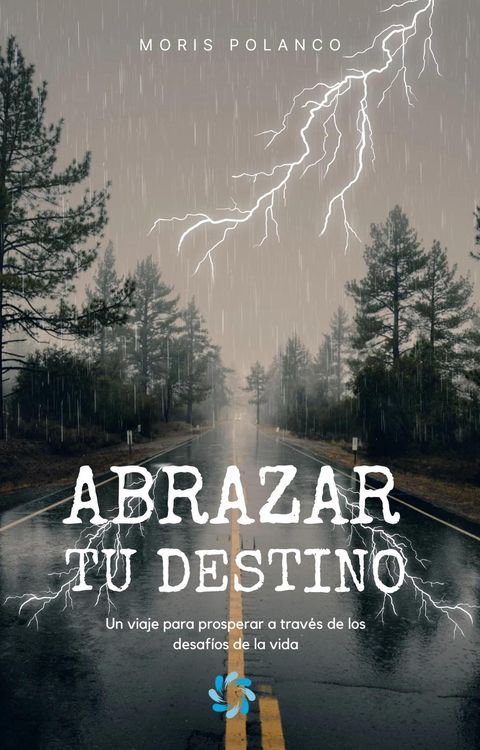 Produktbild: Abrazar tu destino: Un viaje para prosperar a trav&eacute;s de los desaf&iacute;os de la vida