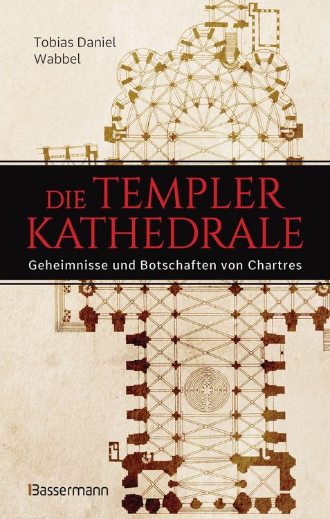 Produktbild: Die Templerkathedrale - Die Geheimnisse und Botschaften von Chartres