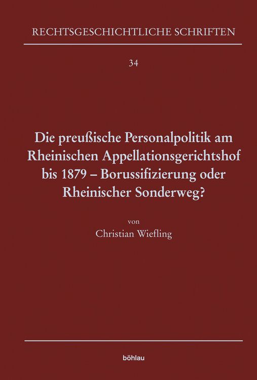 Produktbild: Die preu&szlig;ische Personalpolitik am Rheinischen Appellationsgerichtshof bis 1879 - Borussifizierung oder Rheinischer Sonderweg?