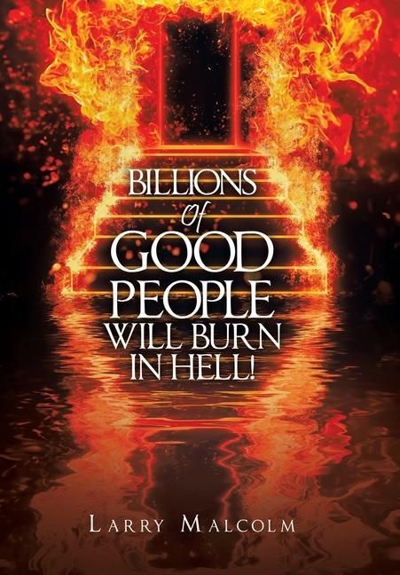 Produktbild: Billions of Good People Will Burn in Hell!
