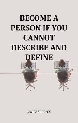 Produktbild: Become A Person If You Cannot Describe And Define