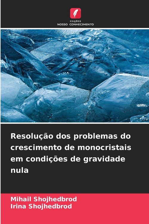 Produktbild: Resolu&ccedil;&atilde;o dos problemas do crescimento de monocristais em condi&ccedil;&otilde;es de gravidade nula