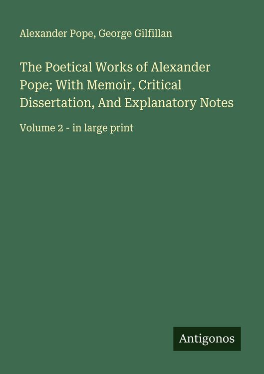 Produktbild: The Poetical Works of Alexander Pope; With Memoir, Critical Dissertation, And Explanatory Notes