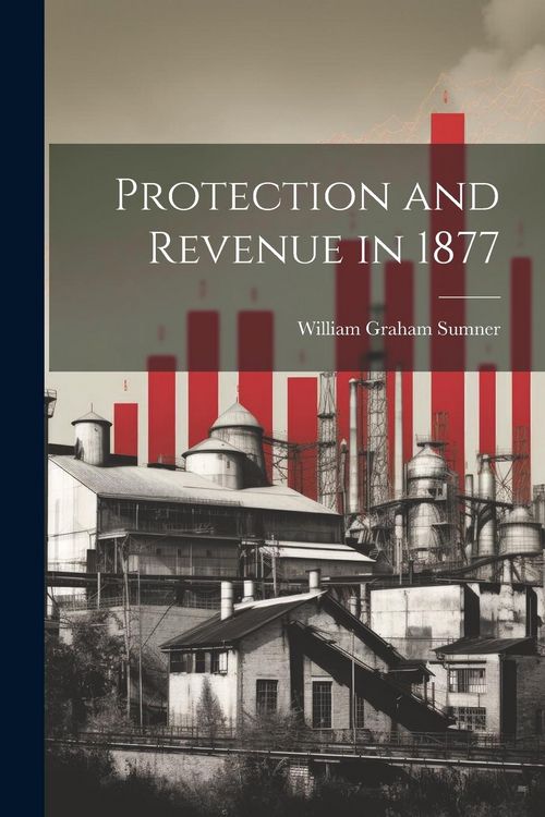 Produktbild: Protection and Revenue in 1877