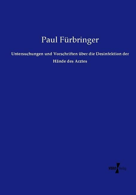 Produktbild: Untersuchungen und Vorschriften &uuml;ber die Desinfektion der H&auml;nde des Arztes