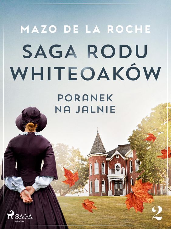 Produktbild: Saga rodu Whiteoak&oacute;w 2 - Poranek na Jalnie