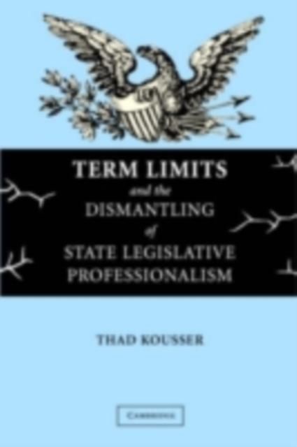 Produktbild: Term Limits and the Dismantling of State Legislative Professionalism