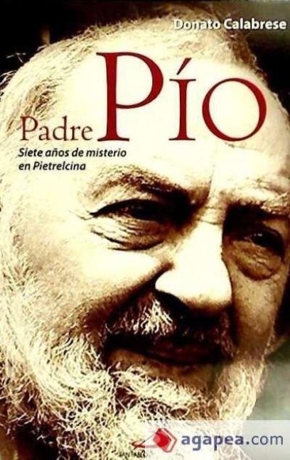 Produktbild: Padre P&iacute;o : siete a&ntilde;os de misterio de Pietrelcina
